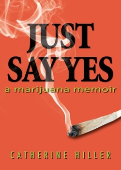 Paperback Just Say Yes: A Marijuana Memoir Book