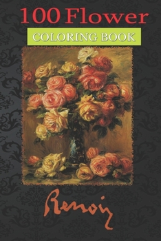 100 Flower Coloring Book: Roses in a Vase by Pierre Coloring Book with Bouquets, Wreaths, Swirls, Patterns, Decorations, Inspirational Designs, and Much More!