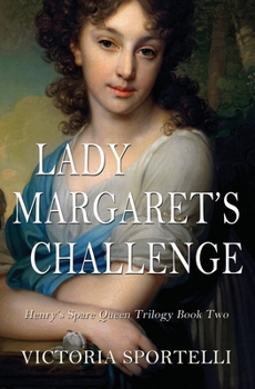 Lady Margaret's Challenge : Henry's Spare Queen Book Two - Book #2 of the Henry's Spare Queen Trilogy