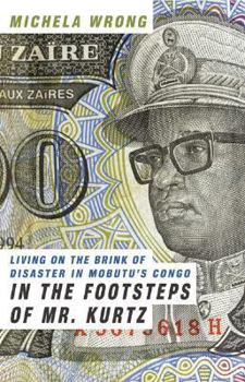 Hardcover In the Footsteps of Mr. Kurtz: Living on the Brink of Disaster in Mobutu's Congo Book