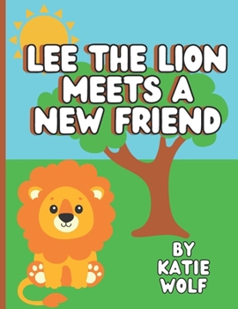 Paperback Lee The Lion Makes A New Friend: A Children's Book About Making Friends Book