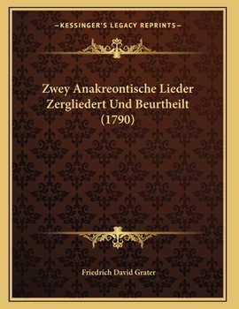 Paperback Zwey Anakreontische Lieder Zergliedert Und Beurtheilt (1790) [German] Book