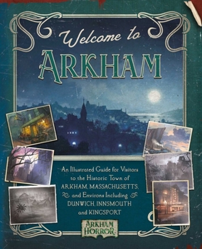 Hardcover Welcome to Arkham: An Illustrated Guide for Visitors Book