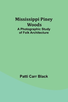 Paperback Mississippi Piney Woods: A Photographic Study of Folk Architecture Book