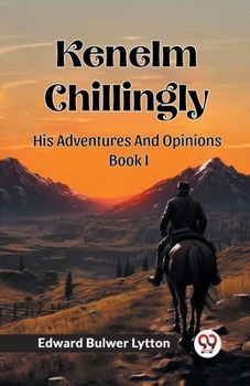 Paperback Kenelm Chillingly His Adventures And Opinions Book I Book
