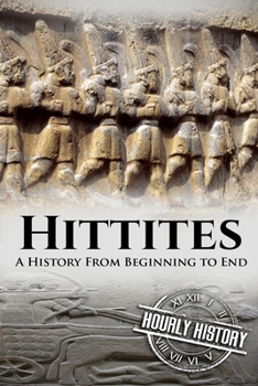 Paperback Hittites: A History from Beginning to End Book