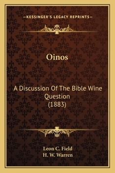 Paperback Oinos: A Discussion Of The Bible Wine Question (1883) Book