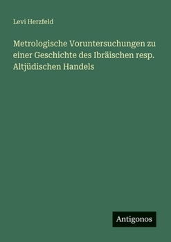 Paperback Metrologische Voruntersuchungen zu einer Geschichte des Ibräischen resp. Altjüdischen Handels [German] Book