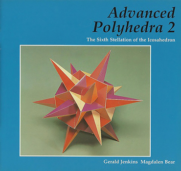 Paperback Advanced Polyhedra 2: The Sixth Stellation of the Icosahedron Book