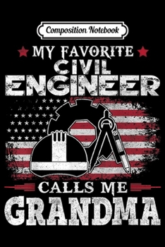 Composition Notebook: My Favorite Civil Engineer Calls Me Grandma USA Flag Mother  Journal/Notebook Blank Lined Ruled 6x9 100 Pages