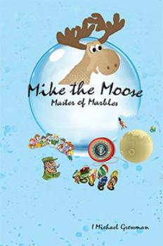 Paperback Mike the Moose: Master of Marbles Book