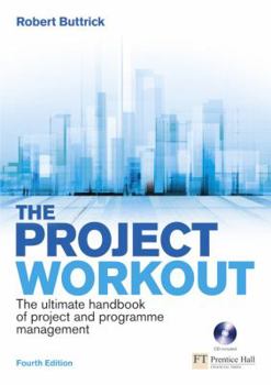 Paperback The Project Workout: The Ultimate Handbook of Project and Programme Management Book