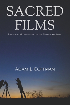 Paperback Sacred Films: Pastoral Meditations on the Movies We Love Book