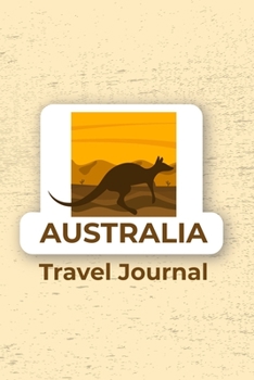AUSTRALIA Travel Journal: (Travel Journal) (Travel Notebook) (Travel Diary) Lined Journal, 120 Pages, 6" x 9", Amazing design and high quality cover.