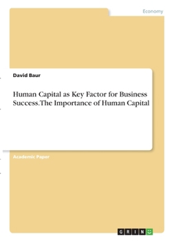 Paperback Human Capital as Key Factor for Business Success. The Importance of Human Capital Book