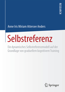 Hardcover Selbstreferenz: Ein Dynamisches Selbstreferenzmodell Auf Der Grundlage Von Graduellem Kognitivem Training [German] Book