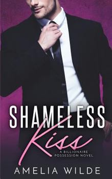 Paperback Shameless Kiss: A Billionaire Possession Novel Book