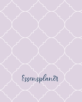 Essensplaner: Wochen und Tages Essensplaner mit Einkaufsliste f�r 52 Wochen (ein ganzes Jahr), um Ihnen zu helfen, Ihre Finanzen, Gesundheit und Ern�hrung im Griff zu behalten, einschlie�lich Fr�hst�c