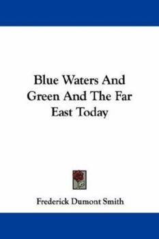 Paperback Blue Waters And Green And The Far East Today Book