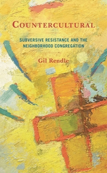 Paperback Countercultural: Subversive Resistance and the Neighborhood Congregation Book