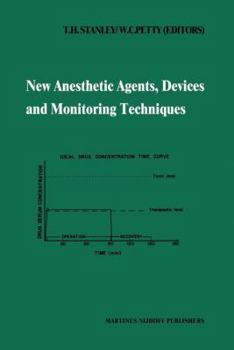 New Anesthetic Agents, Devices and Monitoring Techniques (Developments in Critical Care Medicine and Anaesthesiology)