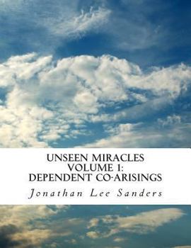 Paperback Unseen Miracles Volume 1: Dependent Co-arisings Book