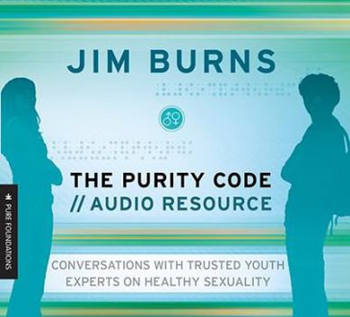 Audio CD The Purity Code//Audio Resource: Conversations with Trusted Youth Experts on Healthy Sexuality Book