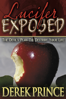 Paperback Lucifer Exposed: The Devil's Plan to Destroy Your Life Book