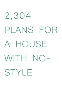 Paperback 2,304 Plans for a House With No-Style Book