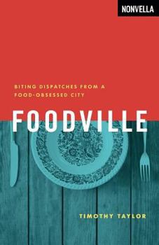 Paperback Foodville: Biting Dispatches from a Food-Obsessed City Book