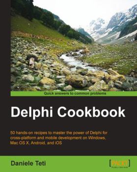 Delphi Cookbook: Recipes to master Delphi for IoT integrations, cross-platform, mobile and server-side development