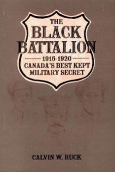 Paperback The Black Battalion: 1916-1920, Canada's Best Kept Military Secret Book