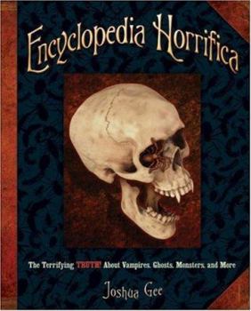 Hardcover Encyclopedia Horrifica: The Terrifying Truth! about Vampires, Ghosts, Monsters, and More Book
