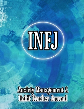 INFJ: Anxiety Management & Habit Tracker Journal for Myers Briggs Personality