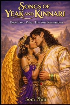 What The Soul Remembers: An Isekai Romantasy (Songs of Yeak and Kinnari)