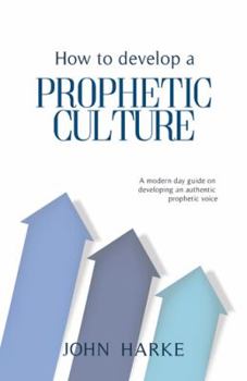 Paperback How to Develop a Prophetic Culture Book