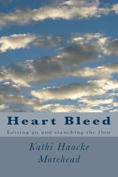 Paperback Heart Bleed: Letting go and stanching the flow Book