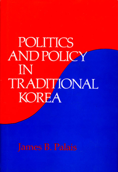Politics and Policy in Traditional Korea (Harvard East Asian Monographs) - Book #159 of the Harvard East Asian Monographs