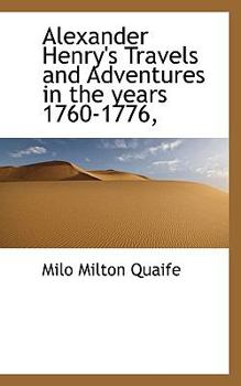 Paperback Alexander Henry's Travels and Adventures in the Years 1760-1776, Book
