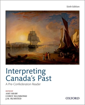 Paperback Interpreting Canadas Past 6th Edition: A Pre Confederation Reader Book