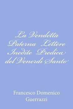 Paperback La Vendetta Paterna Lettere Inedite Predica del Venerdì Santo [Italian] Book