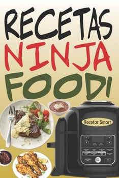 Paperback Recetas Ninja Foodi: +65 Recetas fáciles y deliciosas para sacar el máximo provecho de tu Multicooker Ninja Foodi! [Spanish] Book