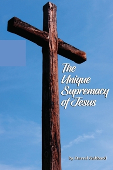 Paperback The Unique Supremacy of Jesus Book