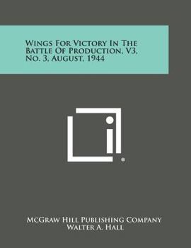 Wings for Victory in the Battle of Production, V3, No. 3, August, 1944