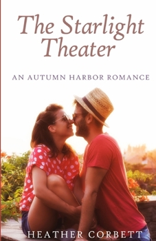 Paperback The Starlight Theater: An Autumn Harbor Romance Book