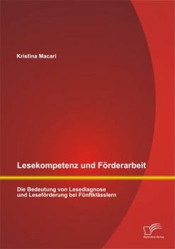 Paperback Lesekompetenz und Förderarbeit: Die Bedeutung von Lesediagnose und Leseförderung bei Fünftklässlern [German] Book
