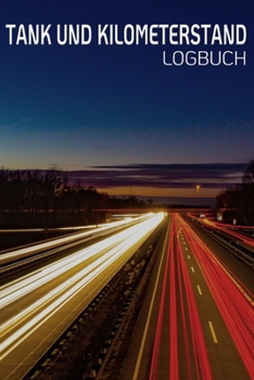 Tank und Kilometerstand logbuch: Scheckheft universal Serviceheft & Tankbuch mit vorgefertigten Seiten für Tank Kilometerstand und Sprit kosten (German Edition)