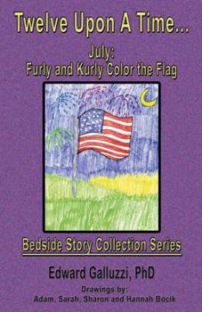 Paperback Twelve Upon a Time... July: Furly and Kurly Color the Flag, Bedside Story Collection Series Book