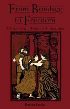 Paperback From Bondage to Freedom: A Tale of the Times of Mohammed Book