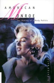 Paperback American Monroe: The Making of a Body Politic Book